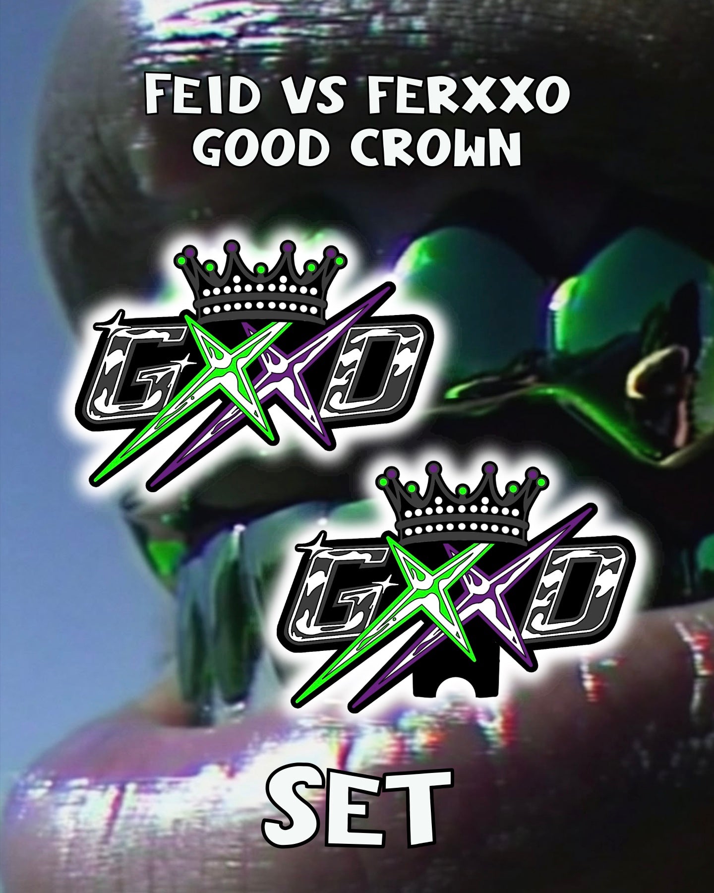 Feid VS Ferxxo Good Crown Set